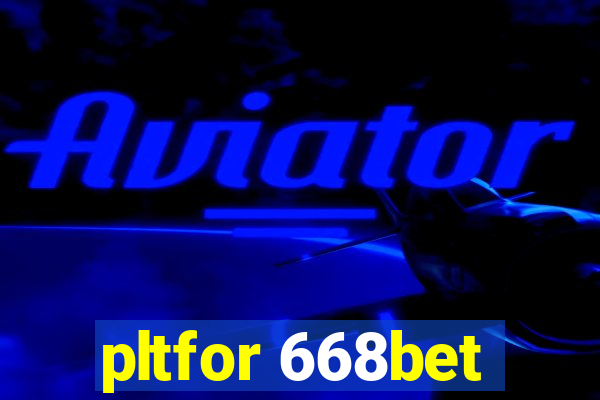 pltfor 668bet